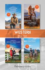 Western Box Set Feb 2024/Sweet-Talkin' Maverick/The Cowboy's Second Chance/Fortune's Baby Claim/The Cowgirl's Homecoming