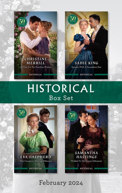 Historical Box Set Feb 2024/A Duke For The Penniless Widow/Spinster With A Scandalous Past/Miss Georgina's Marriage Dilemma/Wedded To His E