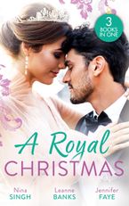 A Royal Christmas/Christmas With Her Secret Prince/A Royal Christmas Proposal/A Princess By Christmas