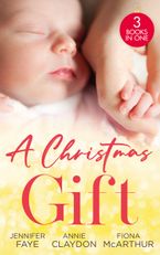 A Christmas Gift/Her Festive Baby Bombshell/Firefighter's Christmas Baby/Midwife's Mistletoe Baby