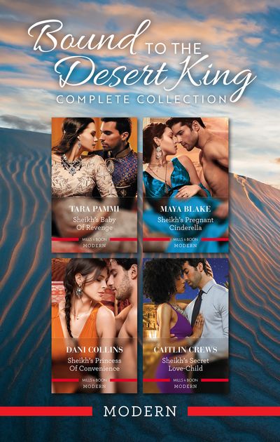 Bound To The Desert King Complete Collection/Sheikh's Baby Of Revenge/Sheikh's Pregnant Cinderella/Sheikh's Princess Of Convenience/S