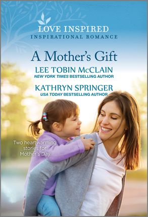 A Mother's Gift/A Mother For His Child/The Mommy List