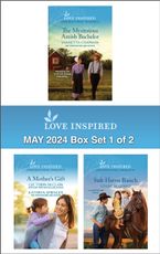 Love Inspired May 2024 Box Set - 1 of 2/The Mysterious Amish Bachelor/A Mother For His Child/The Mommy List/Safe Haven Ranch