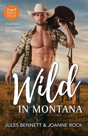 Wild In Montana/Montana Seduction/The Rancher