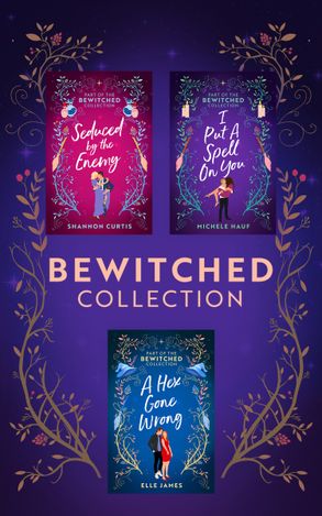 Bewitched Collection/Seduced By The Enemy/I Put A Spell On You/A Hex Gone Wrong