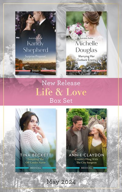 Life & Love New Release Box Set May 2024/Surprise Proposal, Outback Inheritance/Marrying Her Outback Enemy/Tempting The Off-Limits Nurse/Co