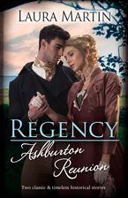 Regency Ashburton Reunion/Flirting With His Forbidden Lady/Falling For His Practical Wife