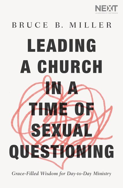 Leading A Church In A Time Of Sexual Questioning - Bruce B Miller ...