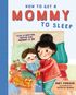 How To Get A Mommy To Sleep