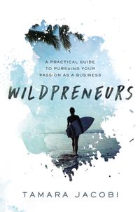 wildpreneurs-a-practical-guide-to-pursuing-your-passion-as-a-business