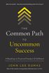 The Common Path To Uncommon Success