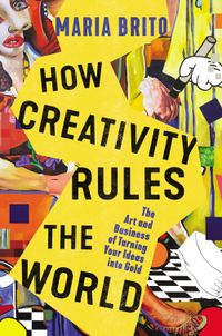 how-creativity-rules-the-world