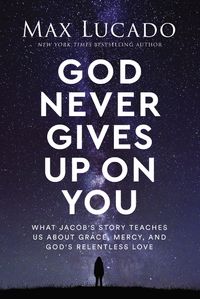 god-never-gives-up-on-you