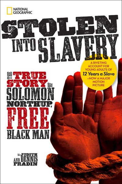 Stolen into Slavery: The True Story of Solomon Northup, Free Black Man (Biography)