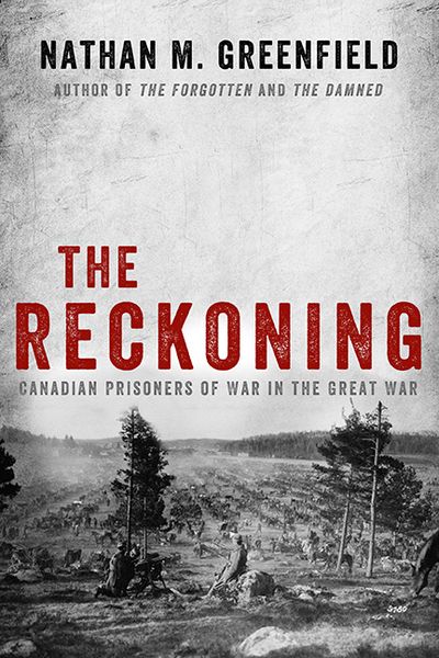 The Reckoning: Canadian Prisoners of War in the Great War