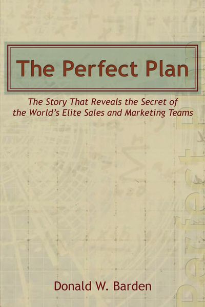 The Perfect Plan: The Story That Reveals The Secret Of The World's EliteSales And Marketing Teams