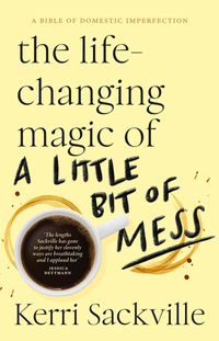 the-life-changing-magic-of-a-little-bit-of-mess