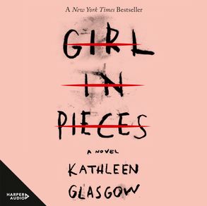 Girl in Pieces by Kathleen Glasgow