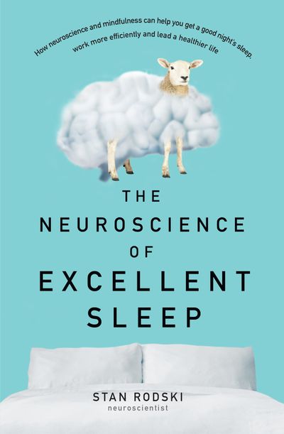 The Neuroscience of Excellent Sleep