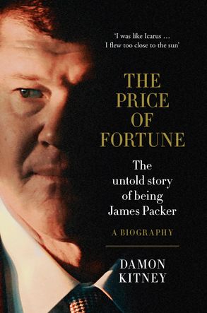 The Price of Fortune The Untold Story of Being James Packer