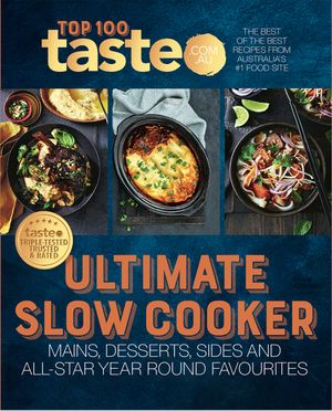 taste-top-100-ultimate-slow-cooker-the-best-of-the-best-recipes-from-australias-1-food-site