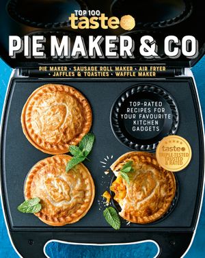 pie-maker-and-co-the-top-100-recipes-for-your-pie-maker-air-fryer-and-toasties