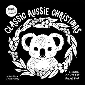 Classic Aussie Christmas A High-Contrast Board Book (Black And White For Babies, -