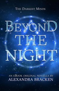 beyond-the-night-the-darkest-minds-book-3-5