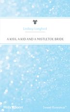 A Kiss, A Kid And A Mistletoe Bride