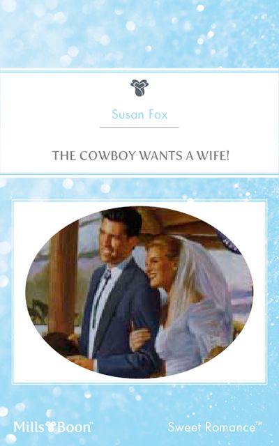 The Cowboy Wants A Wife!
