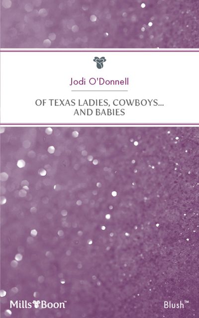 Of Texas Ladies, Cowboys...And Babies