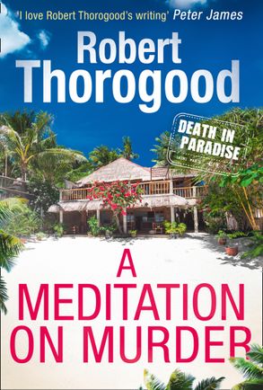 A Meditation On Murder (a Death In Paradise Mystery, Book 1 