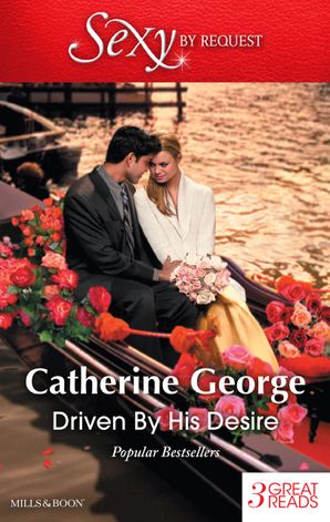 Driven By His Desire/Sarah's Secret/A Venetian Passion/An Italian Engagement