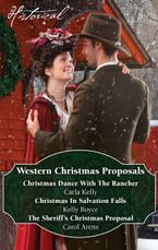 Western Christmas Proposals/Christmas Dance With The Rancher/Christmas In Salvation Falls/The Sheriff's Christmas Proposal