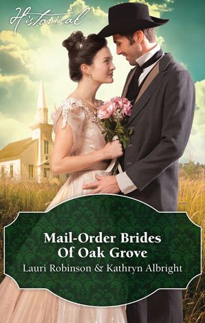 Mail-Order Brides Of Oak Grove/Surprise Bride For The Cowboy/Taming The Runaway Bride