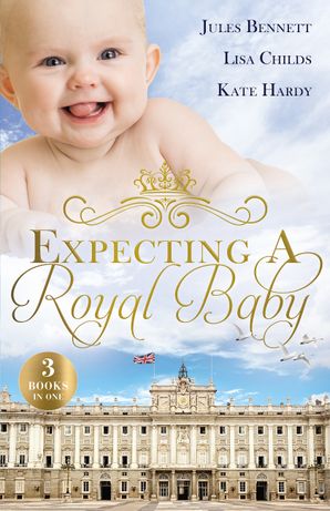 Expecting A Royal Baby/What The Prince Wants/Protecting The Pregnant Princess/Crown Prince, Pregnant Bride