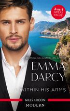 Within His Arms/Ruthlessly Bedded By The Italian Billionaire/Ruthless Billionaire, Forbidden Baby/The Billionaire's Captive Bride