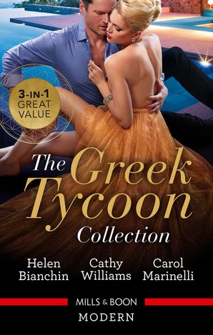 Greek Tycoon Collection/The Greek Tycoon's Virgin Wife/At the Greek Tycoon's Bidding/Blackmailed into the Greek Tycoon's Bed