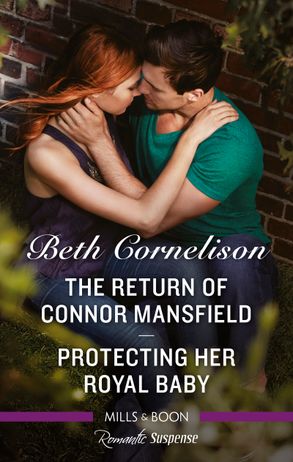 The Return of Connor Mansfield/Protecting Her Royal Baby
