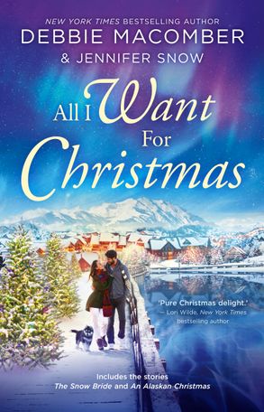 All I Want For Christmas/The Snow Bride/An Alaskan Christmas