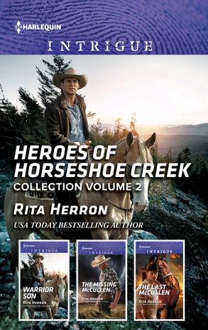 Heroes Of Horseshoe Creek Collection Volume 2/Warrior Son/The Missing McCullen/The Last McCullen