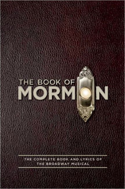 The Book Of Mormon The Complete Book And Lyrics Of The