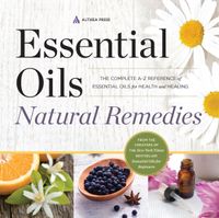 essential-oils-natural-remedies-the-complete-a-z-reference-of-essentialoils-for-health-and-healing