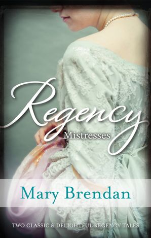 Regency Mistresses/A Practical Mistress/The Wanton Bride