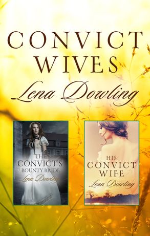 Convict Wives/The Convict's Bounty Bride/His Convict Wife