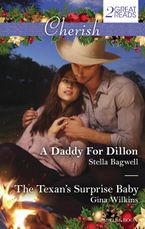 A Daddy For Dillon/The Texan's Surprise Baby
