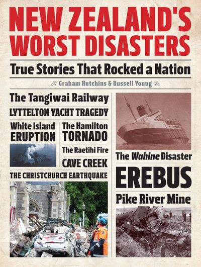 New Zealand's Worst Disasters: True Stories That Rocked a Nation