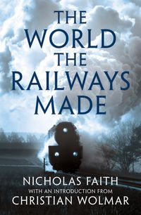 the-world-the-railways-made