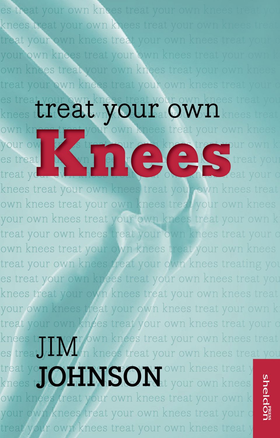 Treat Your Own Knees Jim Johnson Paperback