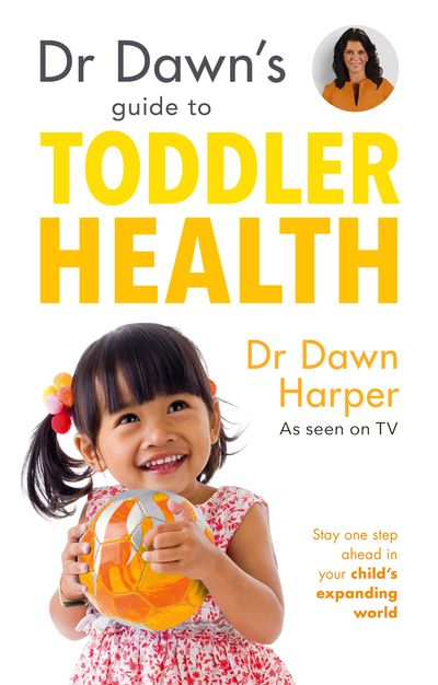 Dr Dawn's Guide to Toddler Health: Stay One Step Ahead in Your Child's Expanding World
